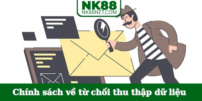 chinh-sach-ve-tu-choi-thu-thap-du-lieu