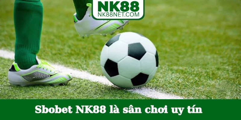sbobet-nk88-la-san-choi-uy-tin